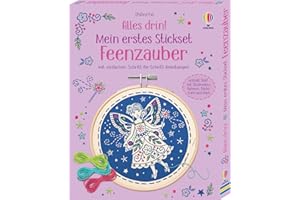 USBORNE Alles drin! Mein erstes Stickset: Feenzauber: mit einfachen Schritt-für-Schritt-Anleitungen – Set mit Vordruck, Garn, Stickrahmen, Nadel und Anleitung – ab 7 Jahren (Alles-drin-Reihe)