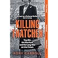 Killing Thatcher: The Sunday Times bestselling true story of the IRA assassination attempt on Thatcher, a 2024 Christmas gift for history and politics fans