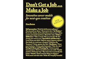 Don't Get a Job…Make a Job New Edition: Inventive career models for next-gen creatives