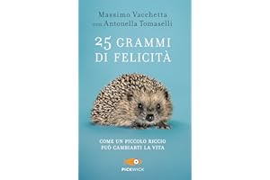 25 grammi di felicità. Come un piccolo riccio può cambiarti la vita: Die Geschichte des kleinen Igels mit dem großen Herzen (Pickwick)