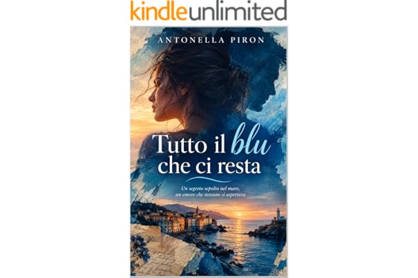 Tutto il blu che ci resta: Un segreto sepolto nel mare, un amore che nessuno si aspettava