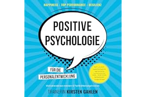 Positive Psychologie für die Personalentwicklung - Motivationskrisen meistern & Fachkräftemangel trotzen: Happiness, Top Perf