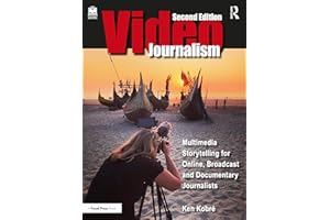Videojournalism: Multimedia Storytelling for Online, Broadcast and Documentary Journalists