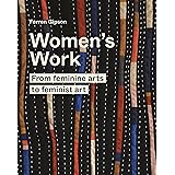 Women's Work: From feminine arts to feminist art