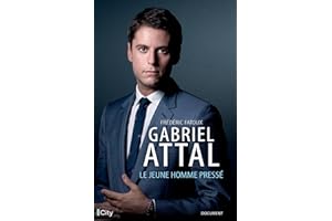 Gabriel Attal: Le jeune homme pressé