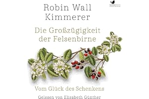 Die Großzügigkeit der Felsenbirne: Vom Glück des Schenkens