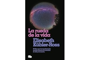 La rueda de la vida: Solo haciendo lo que de verdad os importa, podréis bendecir la vida cuando la muerte esté cerca. (No ficción)