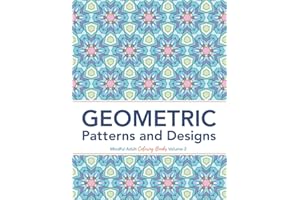Geometric Patterns and Designs: Geometric Pattern Coloring Book for Adults for Stress Relief (Mindful Adult Coloring Books for Relaxation)