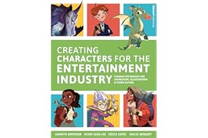 Creating Characters for the Entertainment Industry: Develop Spectacular Designs from Basic Concepts