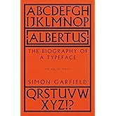 Albertus: The Biography of a Typeface (The ABC of Fonts)