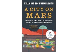 A City on Mars: Can We Settle Space, Should We Settle Space, and Have We Really Thought This Through?