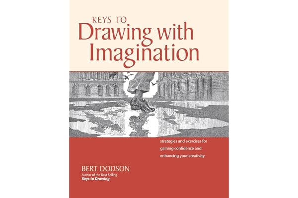 Keys to Drawing with Imagination: Strategies and exercises for gaining confidence and enhancing your creativity