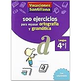 VACACIONES SANTILLANA 4 PRIMARIA 100 EJERCICIOS PARA REPASAR ORTOGRAFIA Y GRAMATICA