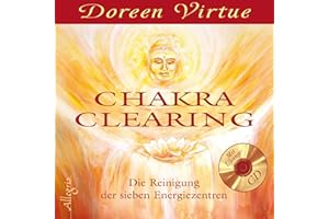 Chakra Clearing: Die Reinigung der sieben Energiezentren