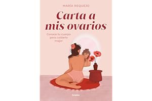 Carta a mis ovarios: Conoce tu cuerpo para cuidarlo mejor (Mujer, feminismo y diversidad)