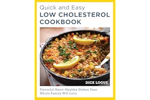 Quick and Easy Low Cholesterol Cookbook: Flavorful Heart-Healthy Dishes Your Whole Family Will Love