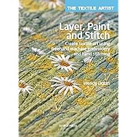 アート・デザイン・音楽 Textile Artist: Layer, Paint and Stitch Amazon.com: Layer, Paint and Stitch: Create textile art with