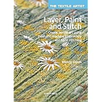 アート・デザイン・音楽 Textile Artist: Layer, Paint and Stitch The Textile Artist: Layer, Paint and Stitch: Create textile
