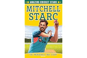 Mitchell Starc: A new children’s sports biography book.: Book 4 (Amazing Cricket Stars)