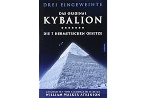 Kybalion - Die 7 hermetischen Gesetze: Das Original