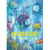 Arcobaleno, il pesciolino più bello di tutti i mari - Pfister, Marcus: 9788882031824 Arcobaleno, il pesciolino più bello di tutti i mari - Pfister, Marcus: 9788882031824