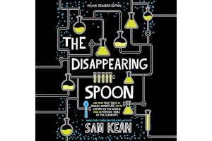 The Disappearing Spoon: And Other True Tales of Rivalry, Adventure, and the History of the World from the Periodic Table of t