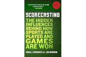 Scorecasting: The Hidden Influences Behind How Sports Are Played and Games Are Won
