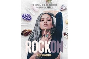 Rock On: The Crystal Healing Handbook for Spiritual Rebels