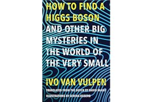 How to Find a Higgs Boson--And Other Big Mysteries in the World of the Very Small