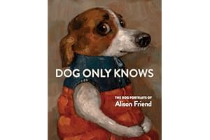 Dog Only Knows: The Dog Portraits of Alison Friend
