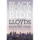 Black Horse Ride: The Inside Story of Lloyds and the Banking Crisis