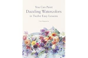 You Can Paint Dazzling Watercolors in Twelve Easy Lessons: An Expert System for Mastering Stunning Techniques and Landscapes