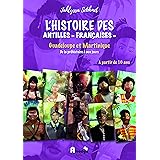 L’Histoire des "Antilles françaises", Guadeloupe et Martinique, de la préhistoire à nos jours