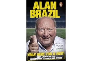 Only Here For A Visit: A Life Lived to the Full – from Sporting Glories to Wild Stories