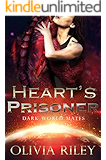 Heart's Prisoner (Dark World Mates Book 1)