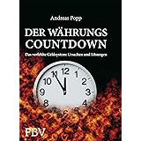 Der Währungscountdown: Das verfehlte Geldsystem: Ursachen und Lösungen
