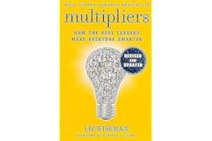 Multipliers: How the Best Leaders Make Everyone Smart
