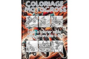 COLORIAGE MOTOCROSS. Livre a colorier moto cross enfant dès 6 ans: 100 pages pour les enfants passionnés de motocross
