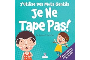 J’Utilise Des Mots Gentils. Je Ne Tape Pas!: Un Livre De Petites Affirmations Pour Tout-Petits Sur Ne Pas Frapper (Âges 2-4)