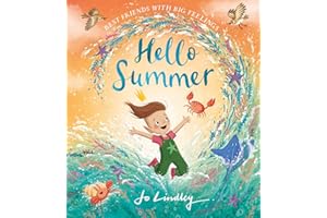 Hello Summer: The third in a magical new illustrated children’s picture book series about friendship, feelings and the seasons (Best Friends with Big Feelings)
