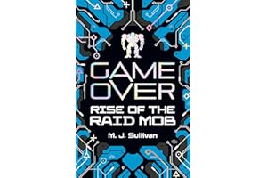 Rise of the Raid Mob (Game Over, Book 1) - a YA Novel of Sci-Fi, Gaming & Virtual Reality for Teens