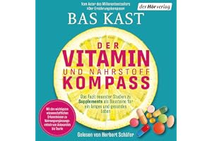 Der Vitamin- und Nährstoffkompass: Das Fazit neuester Studien zu Supplements als Bausteine für ein langes und gesundes Leben