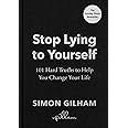 Stop Lying to Yourself: 101 Hard Truths to Help You Change Your Life: The Instant Sunday Times Bestseller