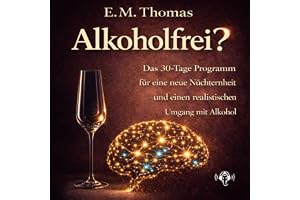 Alkoholfrei?: Das 30-Tage-Programm für eine neue Nüchternheit und einen realistischen Umgang mit Alkohol