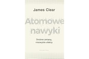 ATOMOWE NAWYKI DROBNE ZMIANY NIEZWYKŁE EFEKTY