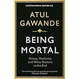 Being Mortal: Illness, Medicine and What Matters in the End