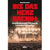 Bis das Herz brennt (Aktualisierte Neuauflage): Die inoffizielle Rammstein-Biografie Geschichte und Werdegang der Band um Til