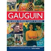 Gauguin - 500 G&ouml;rsel Eşliğinde Yaşamı ve Eserleri