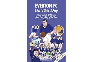 Everton FC On This Day: History, Facts & Figures from Every Day of the Year