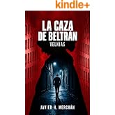 LA CAZA DE BELTR&Aacute;N. VELNIAS.: Un thriller de crimen europeo, hackers y fraude empresarial.
